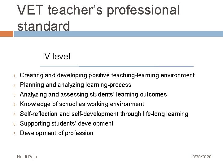 VET teacher’s professional standard IV level 1. Creating and developing positive teaching-learning environment 2. VET teacher’s professional standard IV level 1. Creating and developing positive teaching-learning environment 2.
