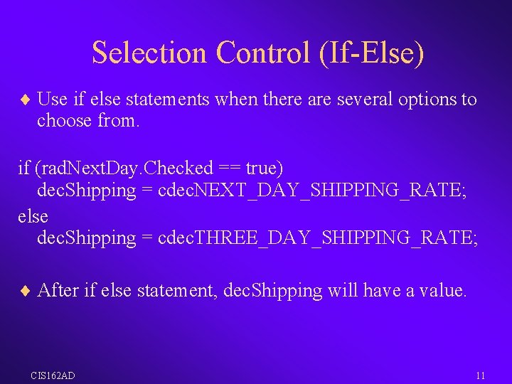 Selection Control (If-Else) ¨ Use if else statements when there are several options to