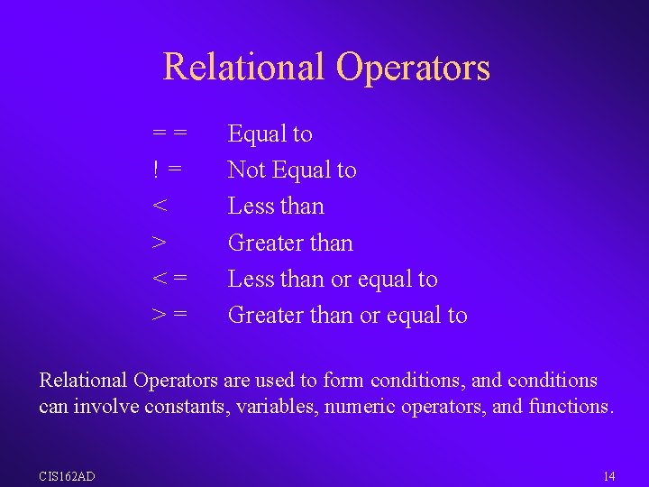 Relational Operators = = ! = < > < = > = Equal to