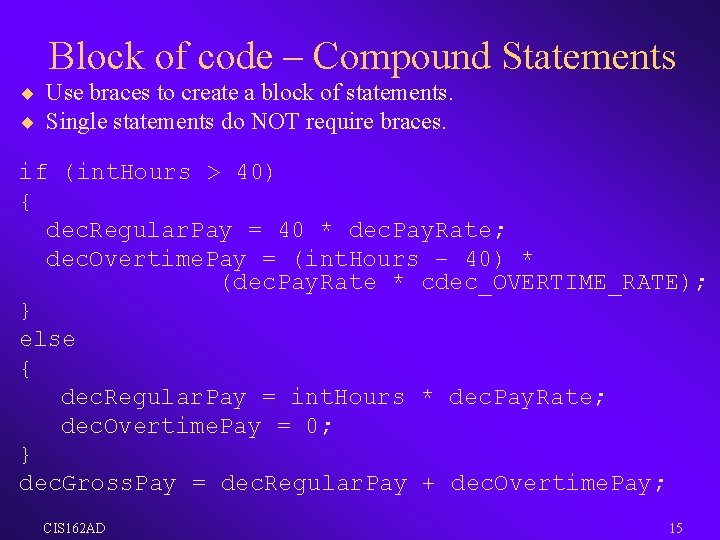 Block of code – Compound Statements ¨ Use braces to create a block of