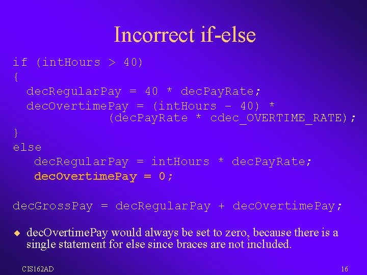 Incorrect if-else if (int. Hours > 40) { dec. Regular. Pay = 40 *