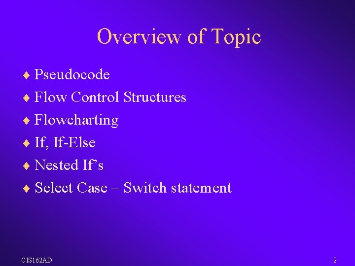 Overview of Topic ¨ Pseudocode ¨ Flow Control Structures ¨ Flowcharting ¨ If, If-Else