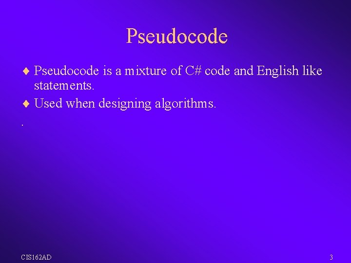 Pseudocode ¨ Pseudocode is a mixture of C# code and English like statements. ¨