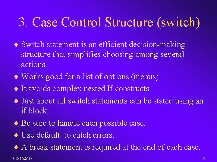 3. Case Control Structure (switch) ¨ Switch statement is an efficient decision-making structure that