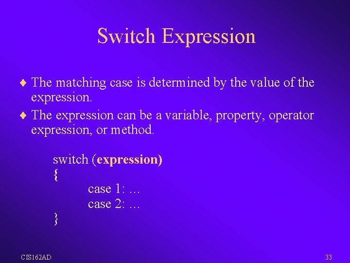 Switch Expression ¨ The matching case is determined by the value of the expression.