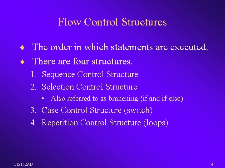 Flow Control Structures ¨ The order in which statements are executed. ¨ There are