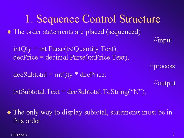 1. Sequence Control Structure ¨ The order statements are placed (sequenced) //input int. Qty