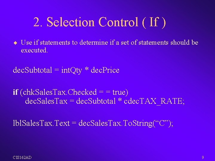 2. Selection Control ( If ) ¨ Use if statements to determine if a