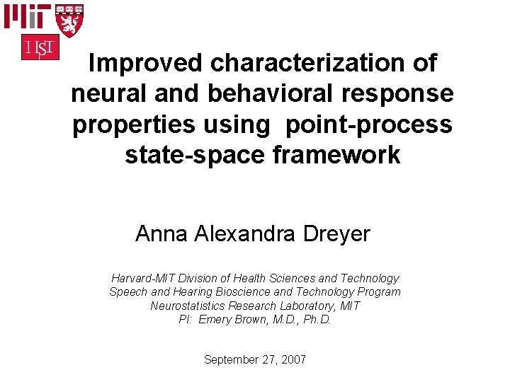 Improved characterization of neural and behavioral response properties using point-process state-space framework Anna Alexandra