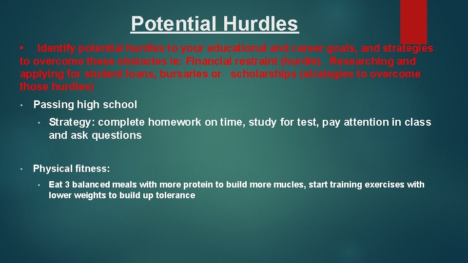 Potential Hurdles • Identify potential hurdles to your educational and career goals, and strategies