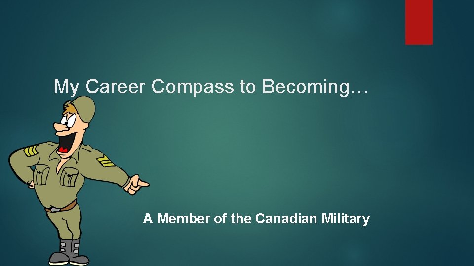 My Career Compass to Becoming… A Member of the Canadian Military 