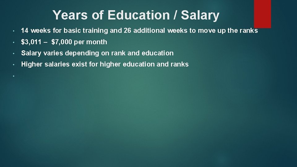 Years of Education / Salary • 14 weeks for basic training and 26 additional