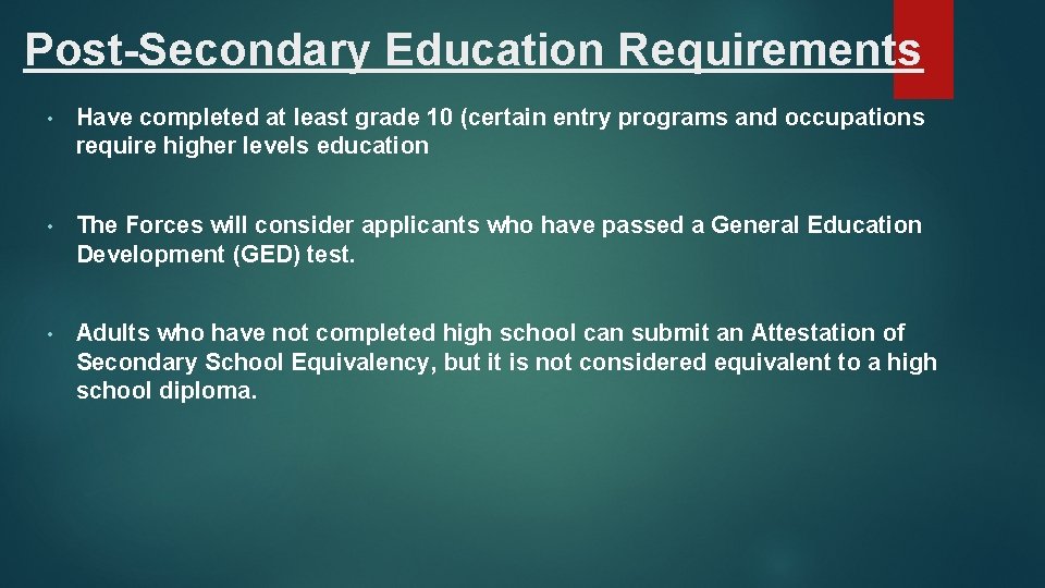 Post-Secondary Education Requirements • Have completed at least grade 10 (certain entry programs and