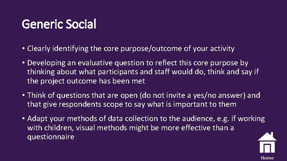 Generic Social • Clearly identifying the core purpose/outcome of your activity • Developing an