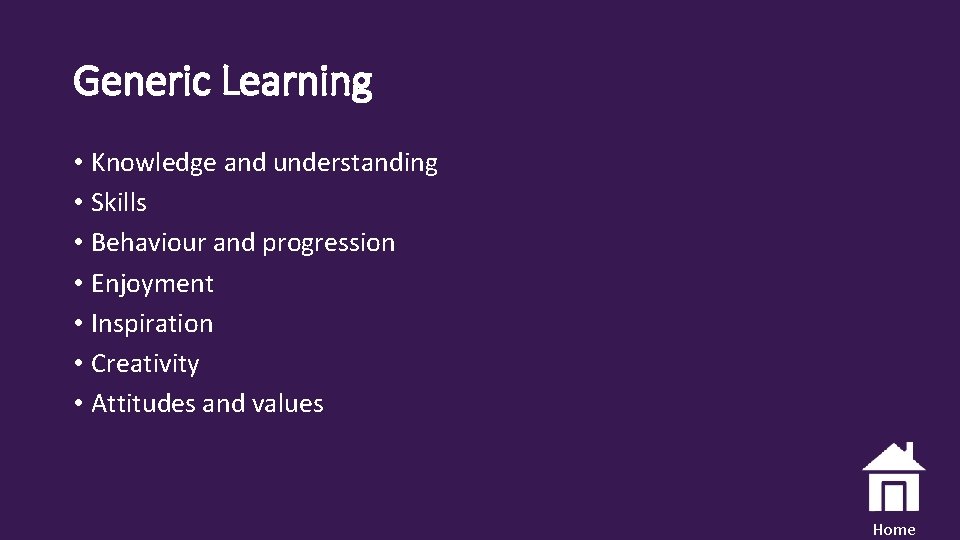 Generic Learning • Knowledge and understanding • Skills • Behaviour and progression • Enjoyment
