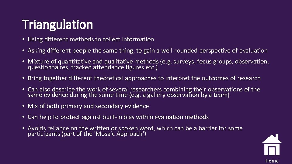 Triangulation • Using different methods to collect information • Asking different people the same