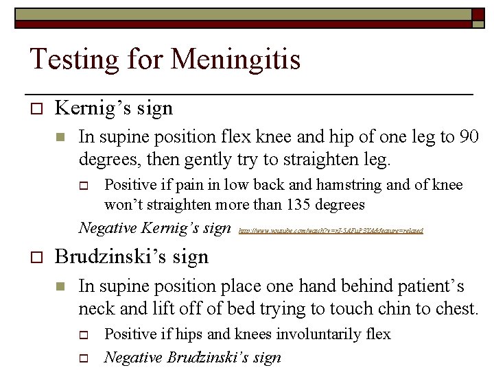 Testing for Meningitis o Kernig’s sign n In supine position flex knee and hip