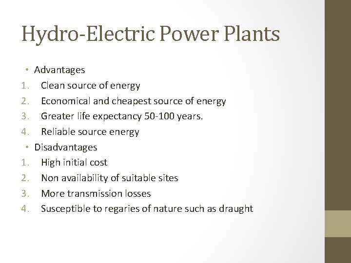 Hydro-Electric Power Plants • Advantages 1. Clean source of energy 2. Economical and cheapest