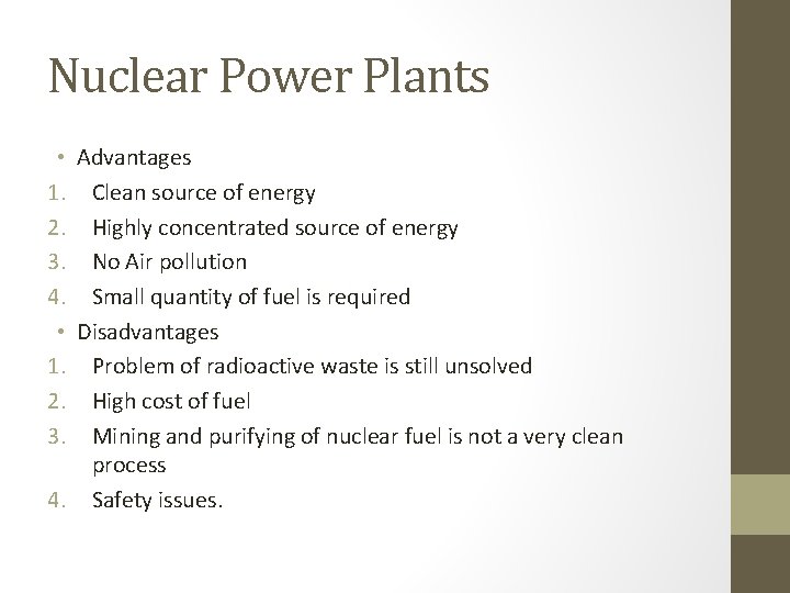 Nuclear Power Plants • Advantages 1. Clean source of energy 2. Highly concentrated source