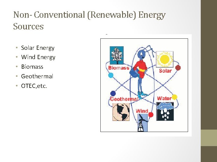 Non- Conventional (Renewable) Energy Sources • • • Solar Energy Wind Energy Biomass Geothermal