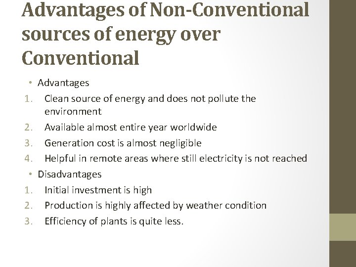 Advantages of Non-Conventional sources of energy over Conventional • Advantages 1. Clean source of