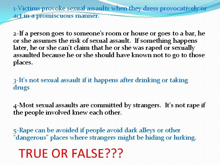 1 -Victims provoke sexual assaults when they dress provocatively or act in a promiscuous
