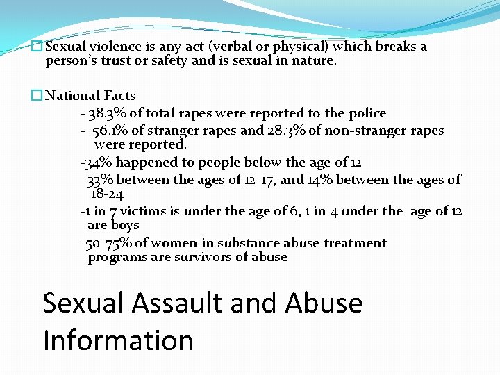 � Sexual violence is any act (verbal or physical) which breaks a person’s trust