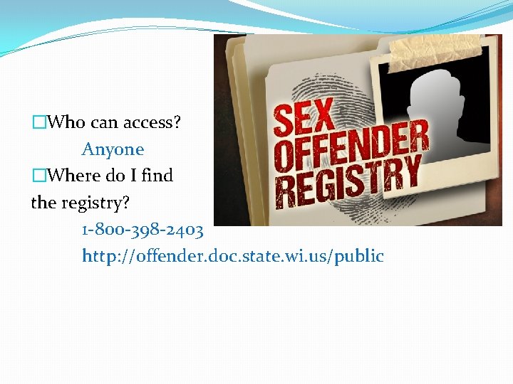 �Who can access? Anyone �Where do I find the registry? 1 -800 -398 -2403