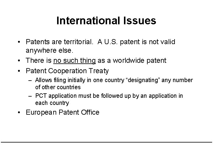 International Issues • Patents are territorial. A U. S. patent is not valid anywhere International Issues • Patents are territorial. A U. S. patent is not valid anywhere