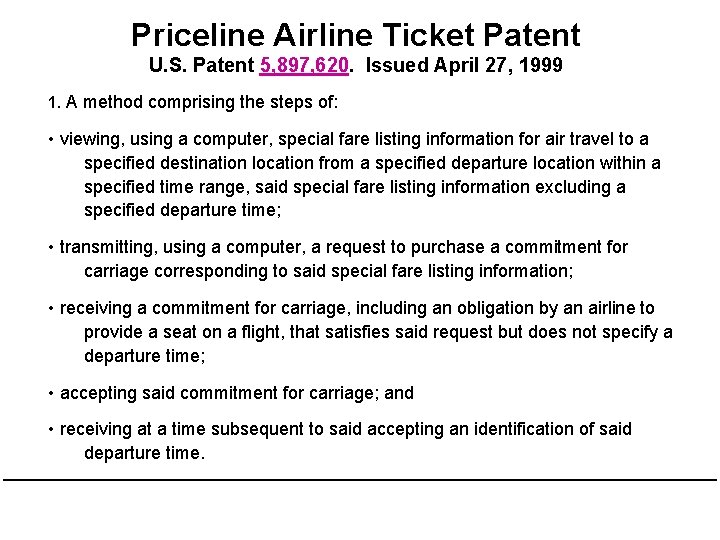 Priceline Airline Ticket Patent U. S. Patent 5, 897, 620. Issued April 27, 1999 Priceline Airline Ticket Patent U. S. Patent 5, 897, 620. Issued April 27, 1999