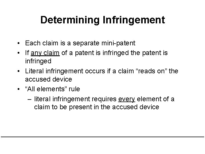 Determining Infringement • Each claim is a separate mini-patent • If any claim of Determining Infringement • Each claim is a separate mini-patent • If any claim of
