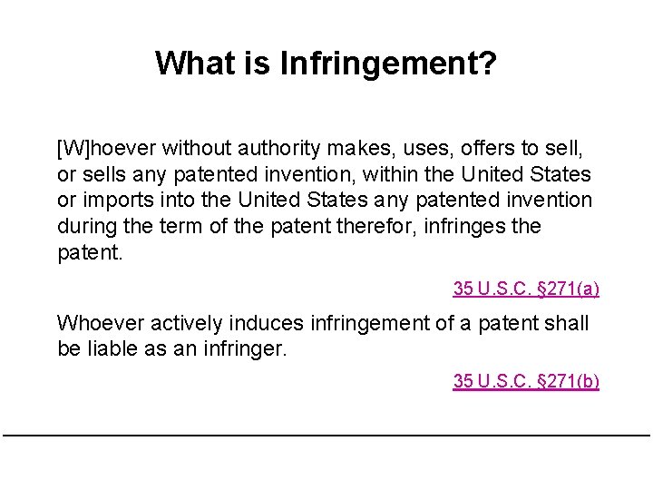 What is Infringement? [W]hoever without authority makes, uses, offers to sell, or sells any