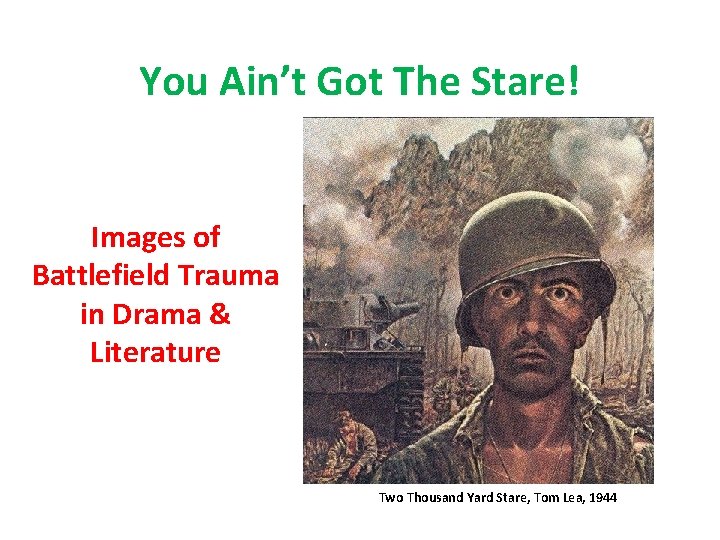 You Ain’t Got The Stare! Images of Battlefield Trauma in Drama & Literature Two