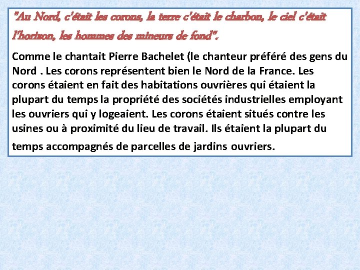 "Au Nord, c'était les corons, la terre c'était le charbon, le ciel c'était l'horizon,