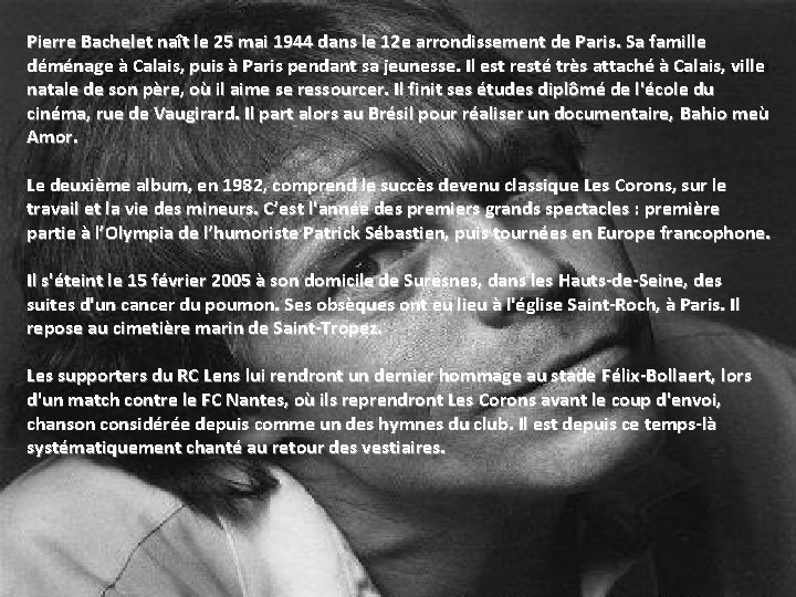 Pierre Bachelet naît le 25 mai 1944 dans le 12 e arrondissement de Paris.