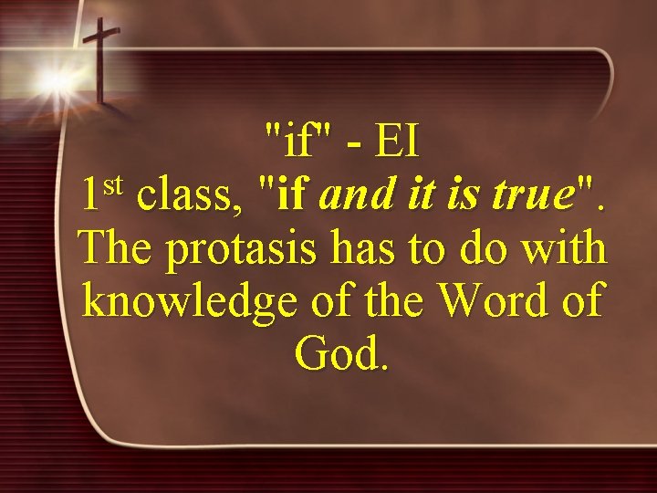 "if" - EI st 1 class, "if and it is true". The protasis has