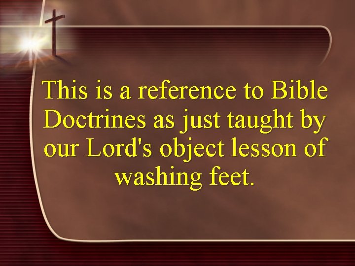 This is a reference to Bible Doctrines as just taught by our Lord's object