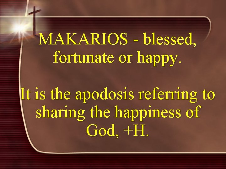 MAKARIOS - blessed, fortunate or happy. It is the apodosis referring to sharing the