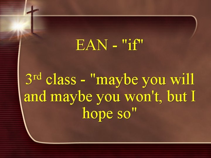 EAN - "if" rd 3 class - "maybe you will and maybe you won't,