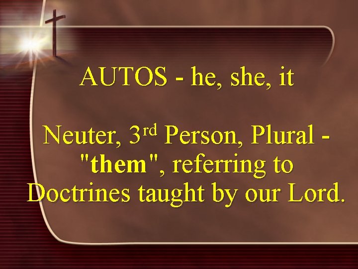 AUTOS - he, she, it rd 3 Neuter, Person, Plural "them", referring to Doctrines