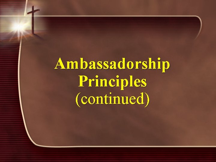 Ambassadorship Principles (continued) 