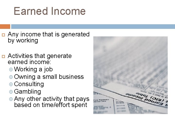 Earned Income Any income that is generated by working Activities that generate earned income: