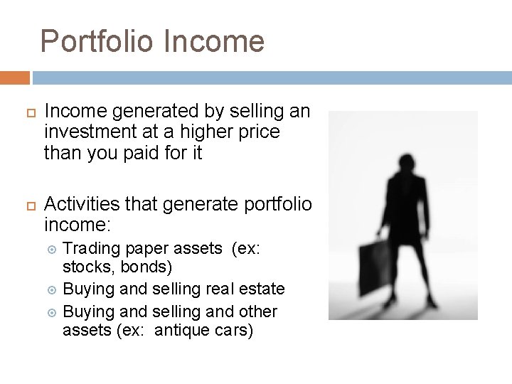 Portfolio Income generated by selling an investment at a higher price than you paid