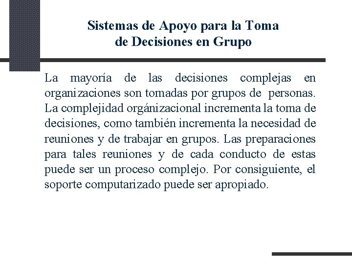 Sistemas de Apoyo para la Toma de Decisiones en Grupo La mayoría de las Sistemas de Apoyo para la Toma de Decisiones en Grupo La mayoría de las