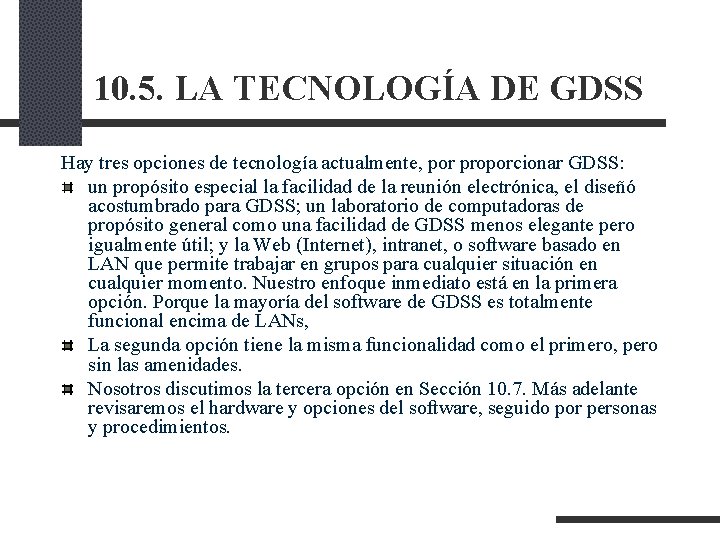 10. 5. LA TECNOLOGÍA DE GDSS Hay tres opciones de tecnología actualmente, por proporcionar 10. 5. LA TECNOLOGÍA DE GDSS Hay tres opciones de tecnología actualmente, por proporcionar