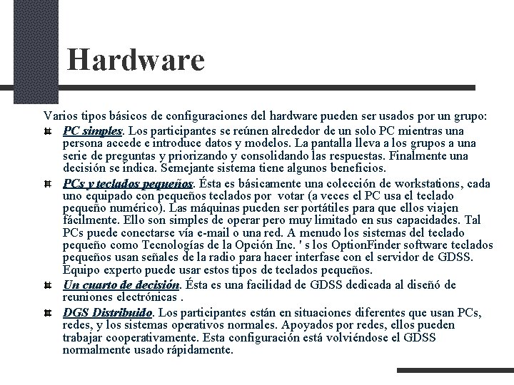 Hardware Varios tipos básicos de configuraciones del hardware pueden ser usados por un grupo: Hardware Varios tipos básicos de configuraciones del hardware pueden ser usados por un grupo:
