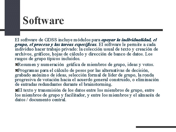 Software El software de GDSS incluye módulos para apoyar la individualidad, el grupo, el Software El software de GDSS incluye módulos para apoyar la individualidad, el grupo, el