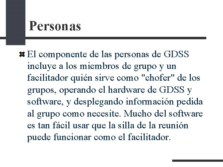 Personas El componente de las personas de GDSS incluye a los miembros de grupo Personas El componente de las personas de GDSS incluye a los miembros de grupo