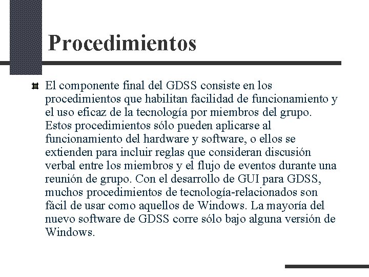 Procedimientos El componente final del GDSS consiste en los procedimientos que habilitan facilidad de Procedimientos El componente final del GDSS consiste en los procedimientos que habilitan facilidad de