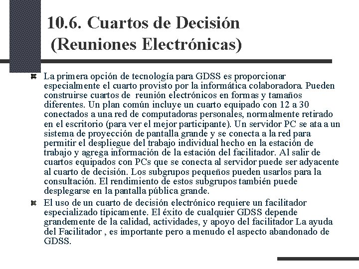 10. 6. Cuartos de Decisión (Reuniones Electrónicas) La primera opción de tecnología para GDSS 10. 6. Cuartos de Decisión (Reuniones Electrónicas) La primera opción de tecnología para GDSS